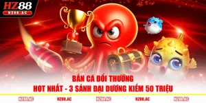 Bắn Cá Đổi Thưởng Hot Nhất - 3 Sảnh Đại Dương Kiếm 50 Triệu 