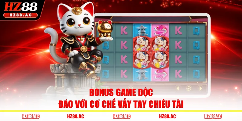 Bonus Game độc đáo với cơ chế vẫy tay chiêu tài 