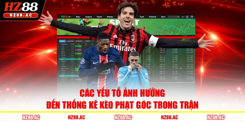 Các yếu tố ảnh hưởng đến thống kê kèo phạt góc trong trận