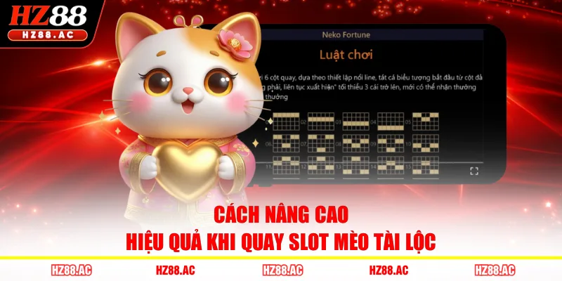 Cách nâng cao hiệu quả khi quay slot Mèo Tài Lộc 