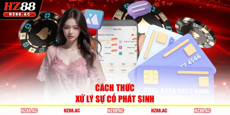 Cách thức xử lý sự cố phát sinh