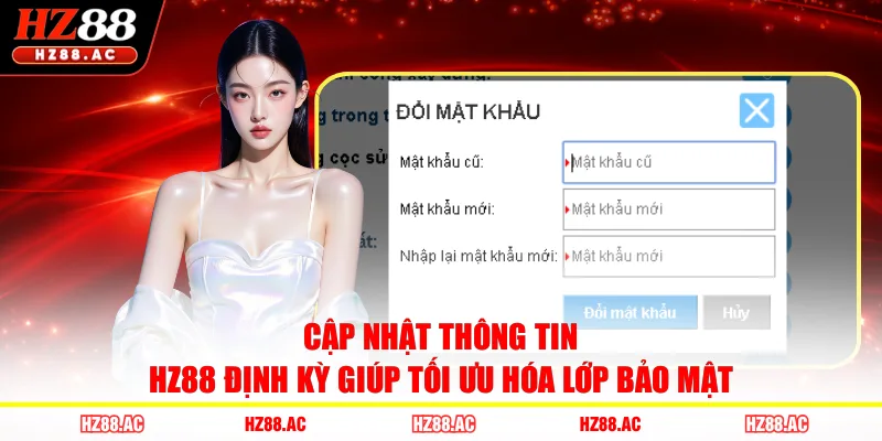 Cập nhật thông tin HZ88 định kỳ giúp tối ưu hóa lớp bảo mật