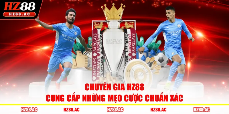 Chuyên gia HZ88 cung cấp những mẹo cược chuẩn xác