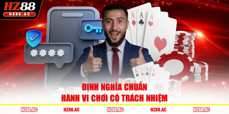 Định nghĩa chuẩn hành vi chơi có trách nhiệm