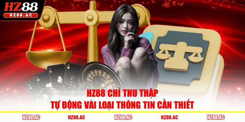 HZ88 chỉ thu thập tự động vài loại thông tin cần thiết