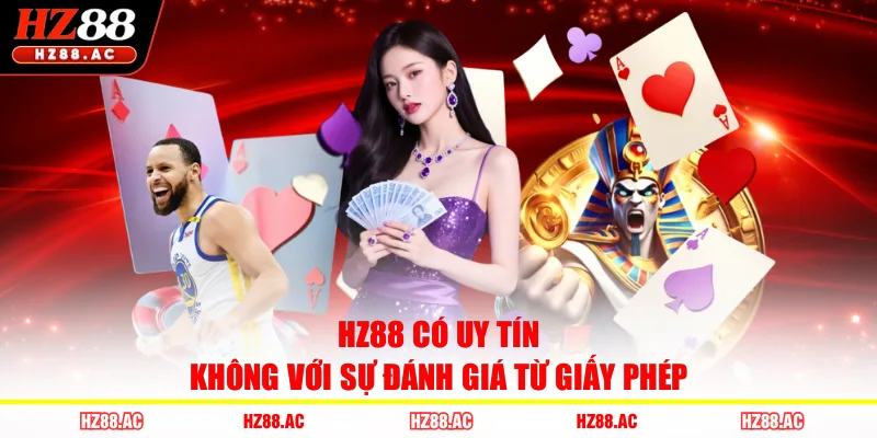 HZ88 có uy tín không với sự đánh giá từ giấy phép