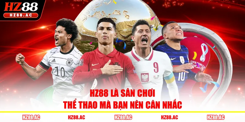 HZ88 là sân chơi thể thao mà bạn nên cân nhắc