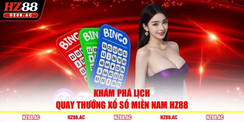 Khám phá lịch quay thưởng xổ số miền Nam HZ88