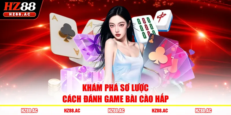 Khám phá sơ lược cách đánh game bài cào hấp 