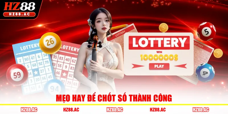 Mẹo hay để chốt số thành công