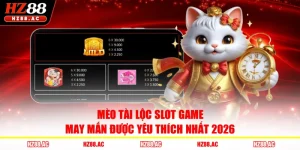 Mèo Tài Lộc Slot Game May Mắn Được Yêu Thích Nhất 2026