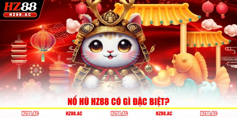 Nổ hũ HZ88 có gì đặc biệt?