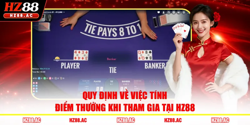 Quy định về việc tính điểm thưởng khi tham gia tại HZ88
