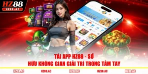 Tải App HZ88 - Sở Hữu Không Gian Giải Trí Trong Tầm Tay