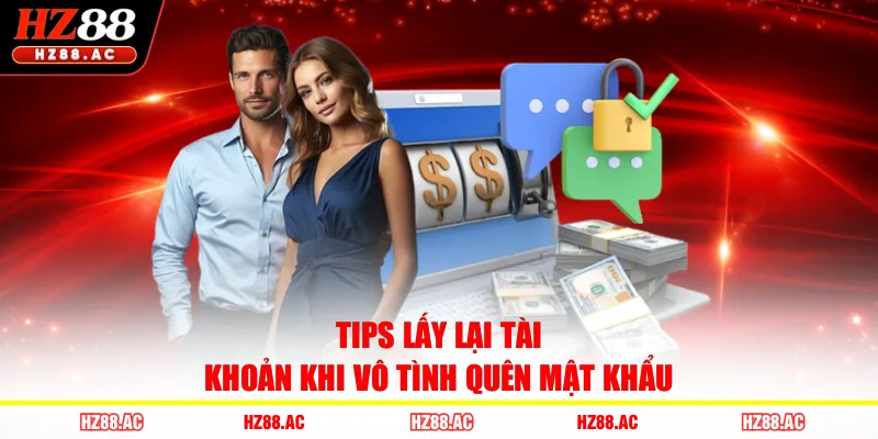 Tips lấy lại tài khoản khi vô tình quên mật khẩu