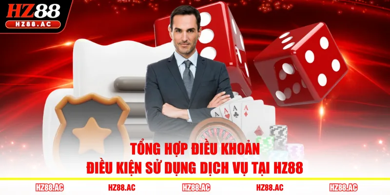 Tổng hợp điều khoản điều kiện sử dụng dịch vụ tại HZ88