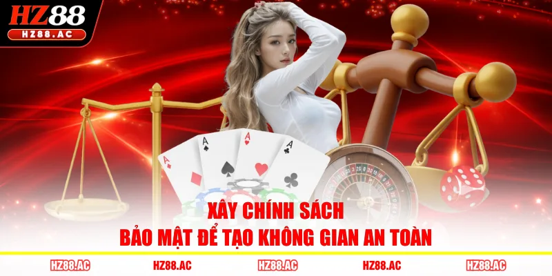 Xây chính sách bảo mật để tạo không gian an toàn